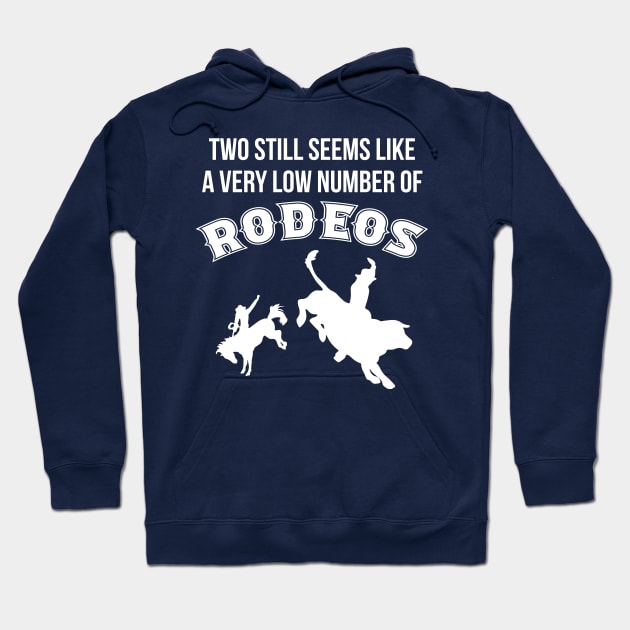 Two still seems like a very low number of rodeos Hoodie by gnotorious